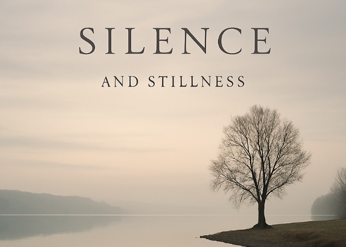 Silence and Stillness